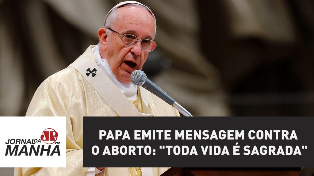 Papa emite mensagem contra o aborto: “toda vida é sagrada” – jovem pan