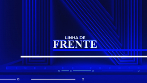 LINHA DE FRENTE - 21/05/2022