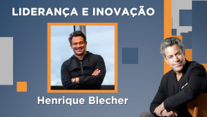 Luiz Calainho recebe Henrique Blecher - Liderança e Inovação