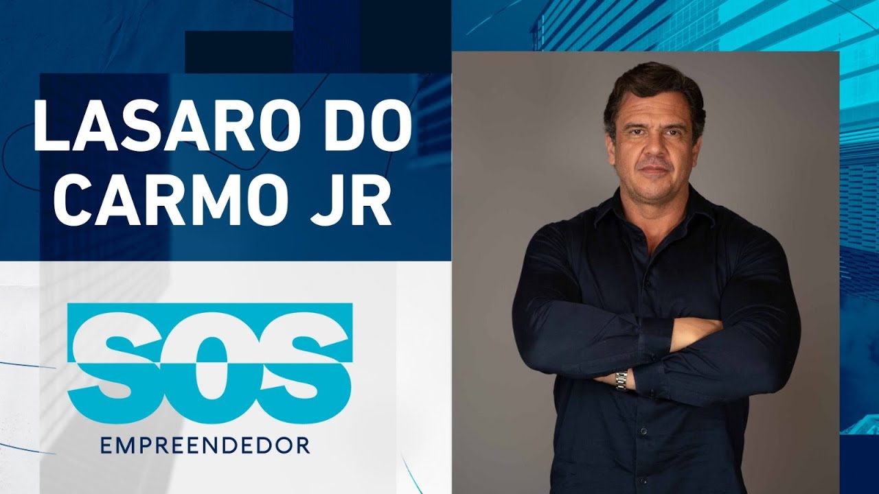 SOS EMPREENDEDOR COM LASARO DO CARMO JR | 31/10/2023
