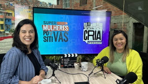 Nana Feller e Fran Rodrigues apresentam o crossover do Cria Podcast com o Super Mulheres Positivas