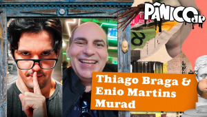 THIAGO BRAGA E ENIO MARTINS MURAD- PÂNICO - 17/04/2024
