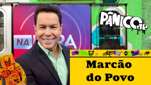 MARCÃO DO POVO E TOMÉ ABDUCH - PÂNICO - 23/05/2024