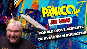 RONALD RIOS E ACIDENTE DE AVIÃO EM WASHINGTON | PÂNICO - 30/01/2025