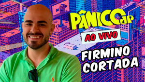 FIRMINO CORTADA | PÂNICO - 23/05/2025
